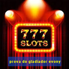 prova do gladiador evony